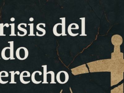 La Crisis del Estado de&nbsp;Derecho